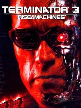 Games like Terminator 3: Rise of the Machines