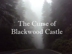 The Curse of Blackwood Castle Image