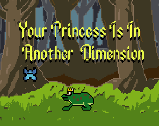 Your Princess Is In Another Dimension Image