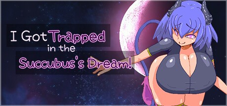 Games like I Got Trapped in the Succubus's Dream!