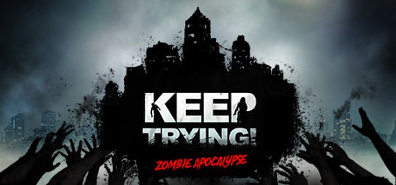 Keep Trying! Zombie Apocalypse Game Cover