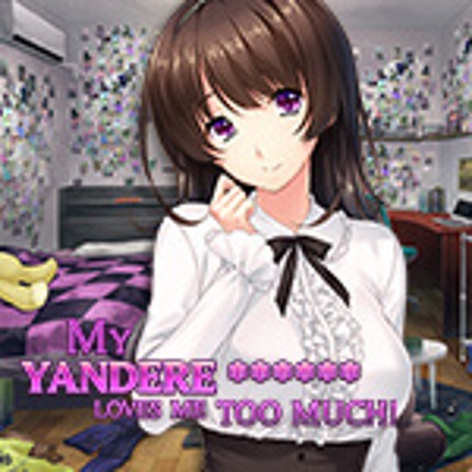 My Yandere Loves Me Too Much Image