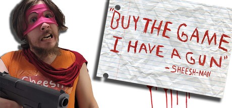 Games like “Buy The Game, I Have a Gun” -Sheesh-Man