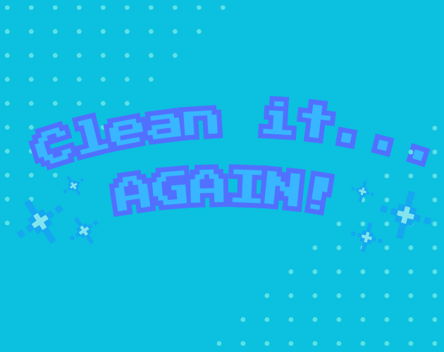 Games like Clean it... AGAIN!