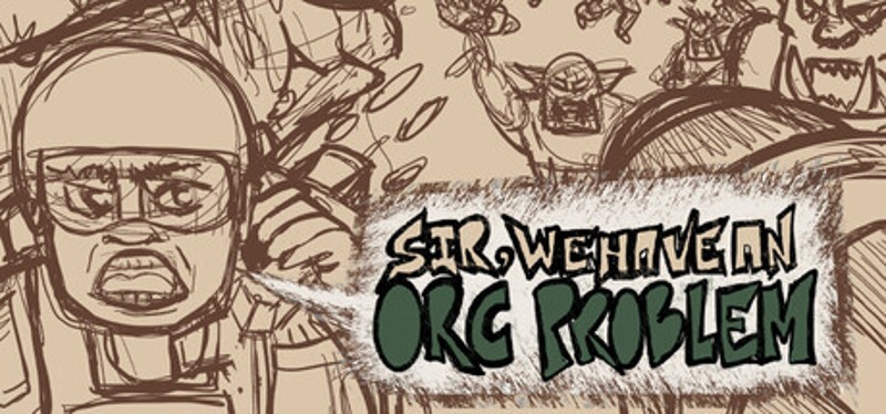 Sir, We Have an Orc Problem Image