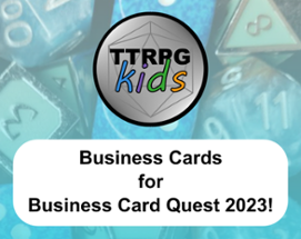 TTRPGkids Business Card Quest 2023 Cards! Image