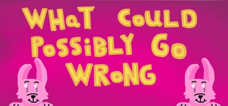 Games like What Could Possibly Go Wrong
