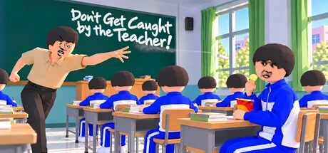 Games like Don't Get Caught by the Teacher!