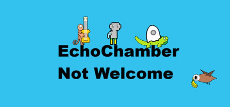 EchoChamber: Not Welcome Image