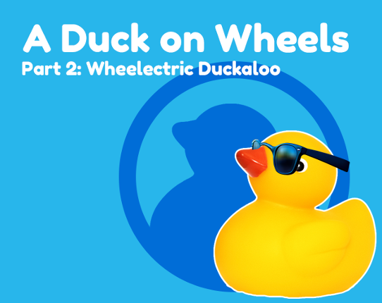 A Duck on Wheels Part 2: Wheelectric Duckaloo Game Cover