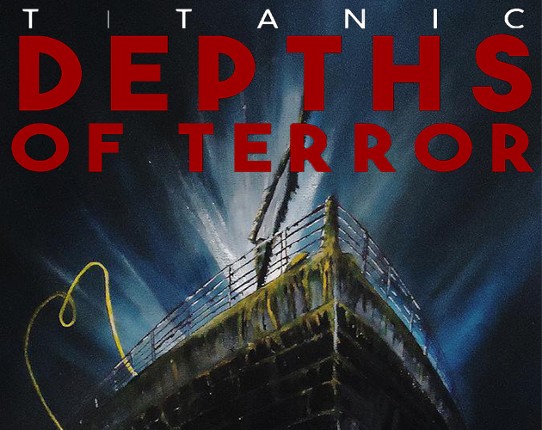TITANIC: DEPTHS OF TERROR Image