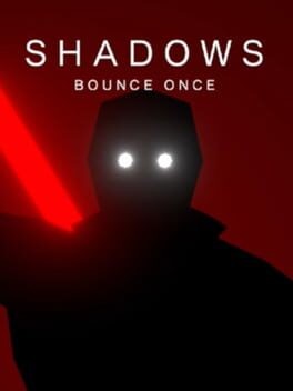 Games like Shadows Bounce Once
