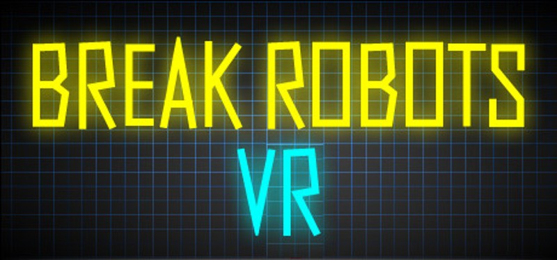 Break Robots VR Image