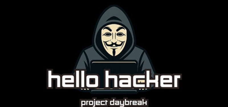 HELLO HACKER - Project Daybreak Image