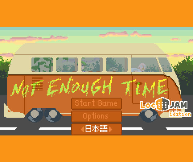 Games like Not Enough Time(LocJAM 6)[JP/tokunina.ver]