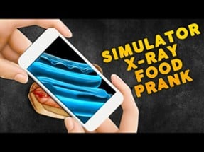 Simulator X-Ray Food Prank Image