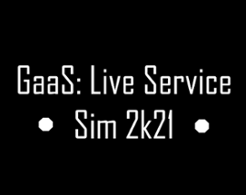 GaaS: Live Service Sim 2k21 Image