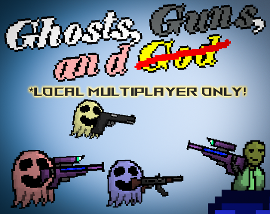 Ghosts, Guns, and ̶G̶o̶d̶ (Jam Edition) Image