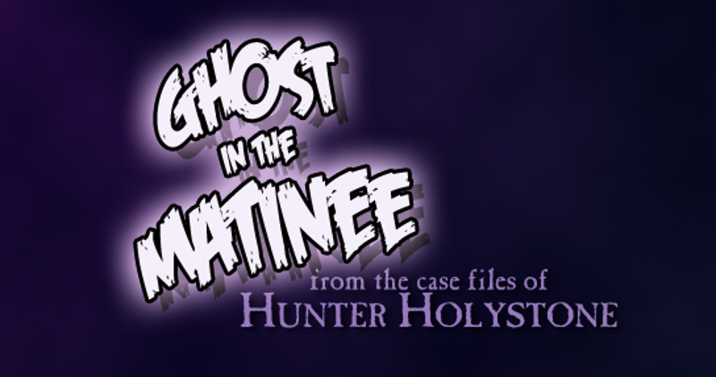 Hunter Holystone: Ghost in the Matinee Image