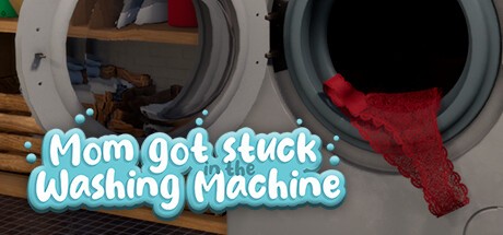 Games like Mom got stuck in the washing machine