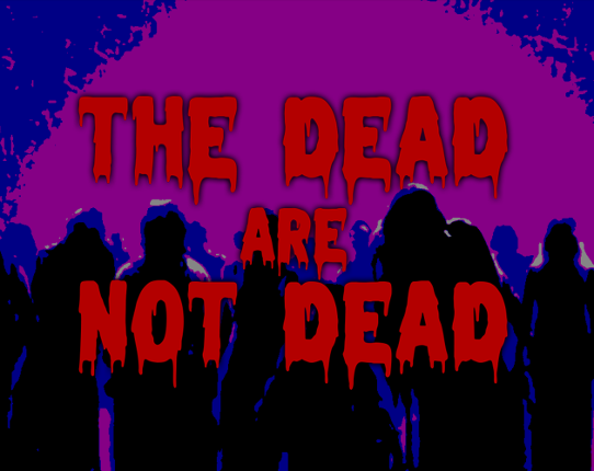 The Dead are Not Dead Game Cover