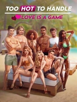 Too Hot to Handle: Love is a Game Game Cover