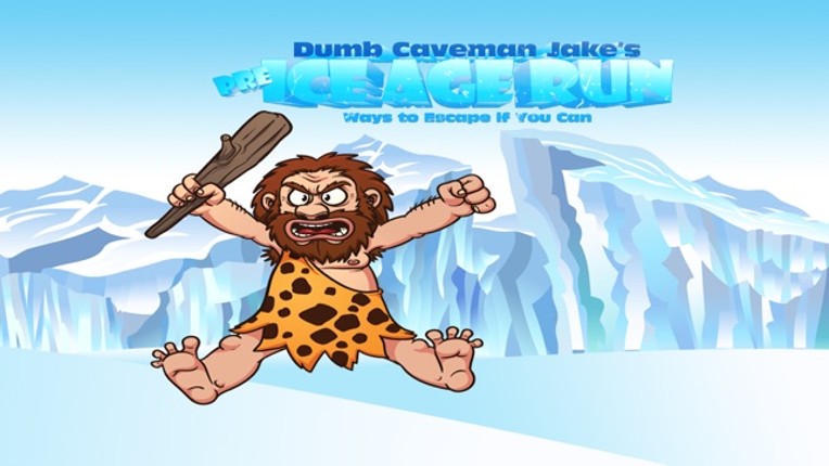 Dumb Caveman Jake's Pre Ice Age Run: Ways to Escape if You Can Image