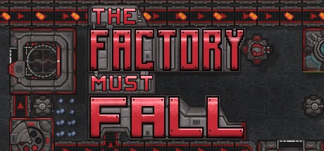Games like The Factory Must Fall