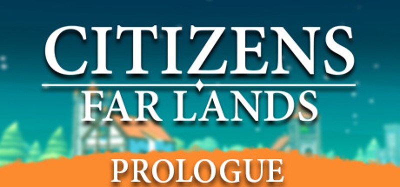 Citizens: Far Lands - Prologue Game Cover