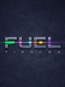 Games like Fuel Tiracas