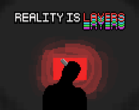 Reality Is Layers Image