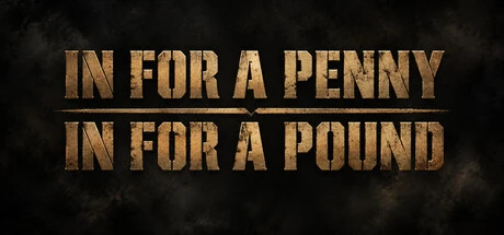 Games like In for a Penny, In for a Pound