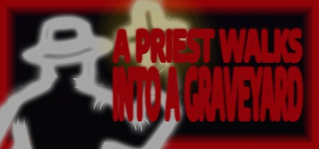 Games like A Priest Walks Into a Graveyard