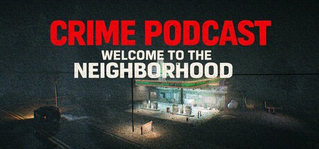 Games like Crime Podcast: Welcome to the Neighborhood