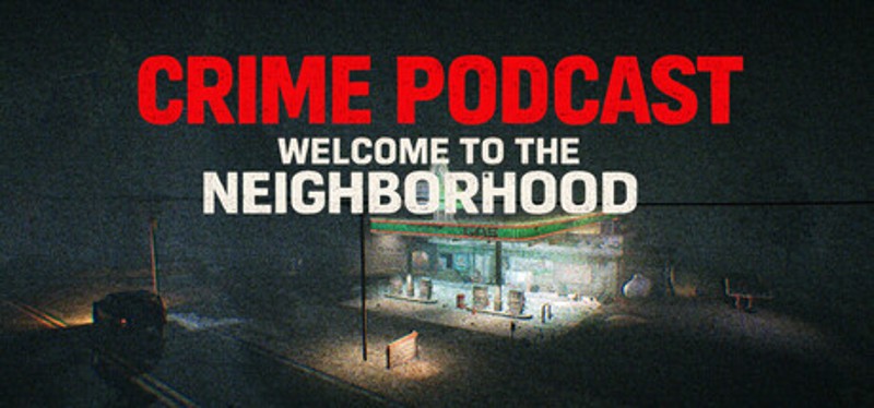 Crime Podcast: Welcome to the Neighborhood Image