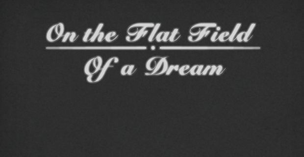 Games like On the Flat Field of a Dream