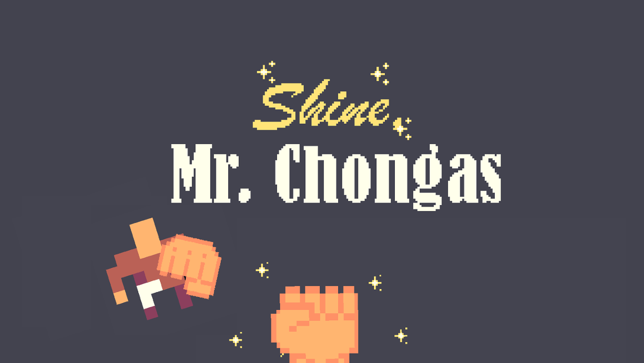 Games like Shine, Mr. Chongas