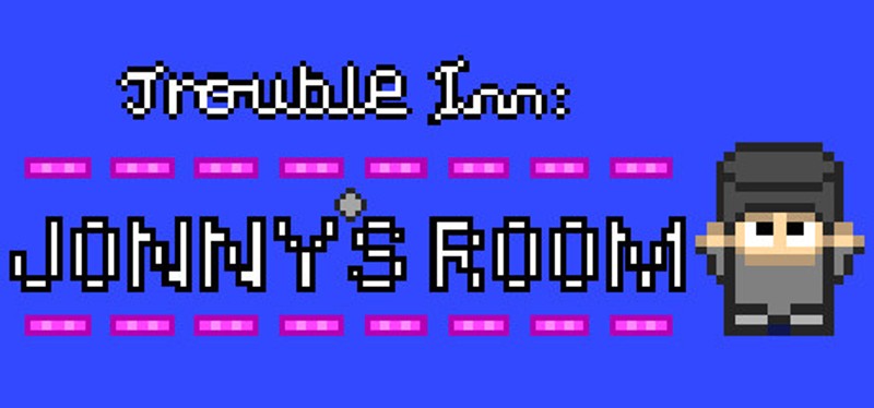 Trouble Inn: Jonny's Room Image