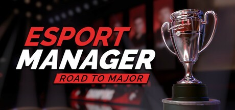 Games like Esport Manager: Road To Major