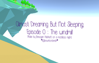 Almost Dreaming But Not Sleeping: Episode 0 Image