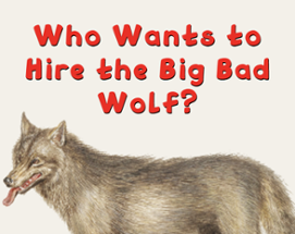 Who Wants to Hire the Big Bad Wolf? Image