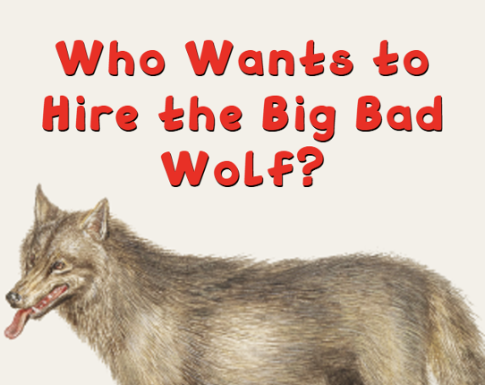 Who Wants to Hire the Big Bad Wolf? Game Cover