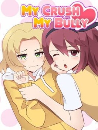 My Crush, My Bully Image