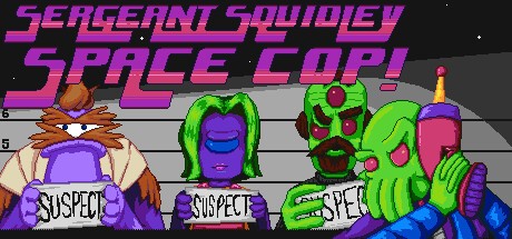 Games like Sergeant Squidley: Space Cop!