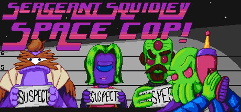 Sergeant Squidley: Space Cop! Image