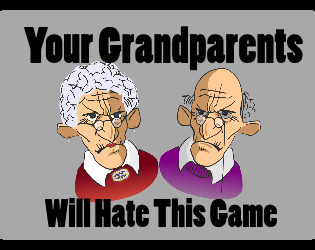 Games like Your Grandparents Will Hate This Game
