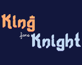 King for a Knight Image