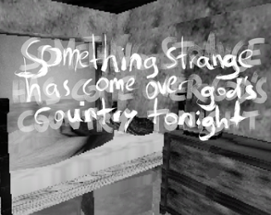 something strange has come over god's country tonight Image