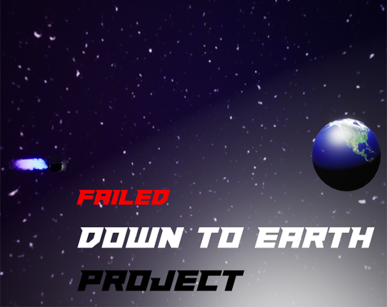 Failed Down To Earth Project Image