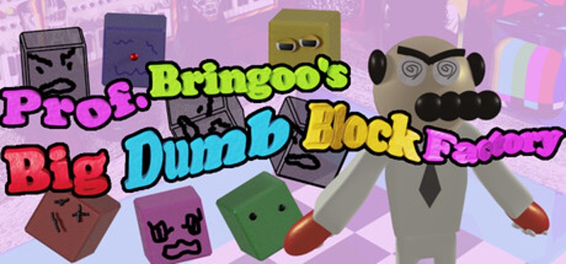 Prof. Bringoo's Big Dumb Block Factory Image
